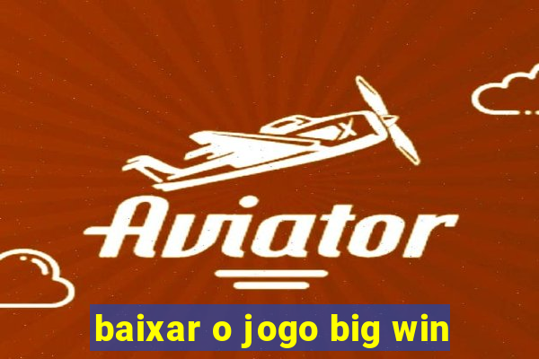 baixar o jogo big win